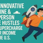20 Innovative Online & In-Person Side Hustles to Supercharge Your Income in the U.S.