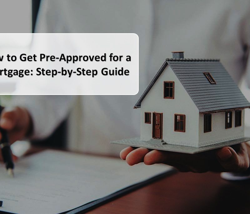 How to Get Pre-Approved for a Mortgage: Step-by-Step Guide